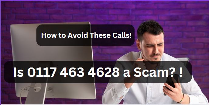 How to Spot a Scam Call from 0117 463 4628?